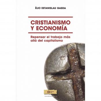Cristianismo y economía.: Repensar el trabajo más allá del capitalismo.: 113