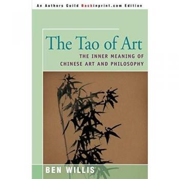 The Tao of Art: Understanding Chinese Art and Philosophy by Ben Willis