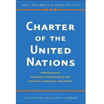 Charter of the United Nations: Together With Scholarly Commentaries and Essential Historical Documents