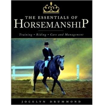 The Essentials of Horsemanship: Training, Riding, Care and Management
