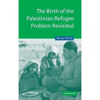 El nacimiento del problema de los refugiados palestinos revisitado (Estudios de Medio Oriente de Cambridge, Volumen 18)