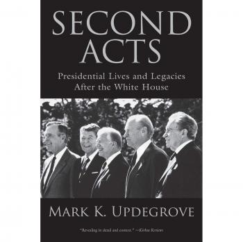 Presidential Legacies: Second Acts After the White House