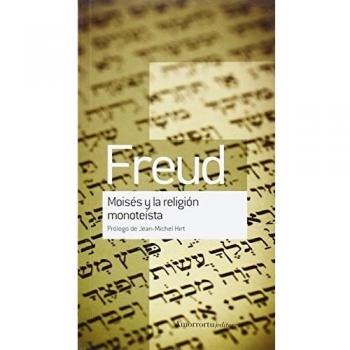 Moises Y La Religion Monoteísta: Prólogo de Jean-Michel Hirt