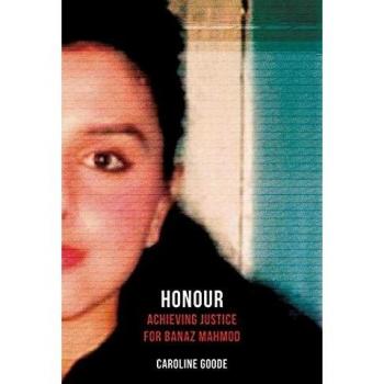 Honour: Achieving Justice for Banaz Mahmod