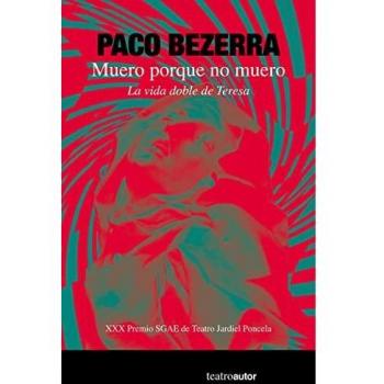 Muero porque no muero (3ªED): La vida doble de Teresa: 211 (TEATROAUTOR