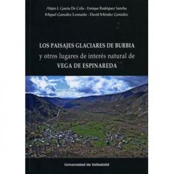 LOS PAISAJES GLACIARES DE BURBIA Y OTROS LUGARES DE INTERÉS NATURAL DE VEGA DE ESPINAREDA