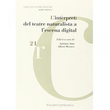 Intèrpret,L': Del Teatre Naturalista A L'Escena Digital