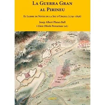 La Guerra Gran al Pirineu: El Llibre de Notes de la Seu d'Urgell (1791-1856) (TEXTOS I DOCUMENTS