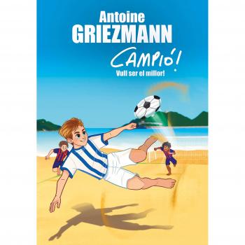 Vull ser el millor! - Griezmann, Antoine