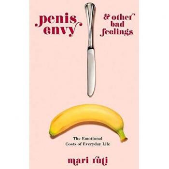 Emotional Costs: Understanding Penis Envy and Other Bad Feelings