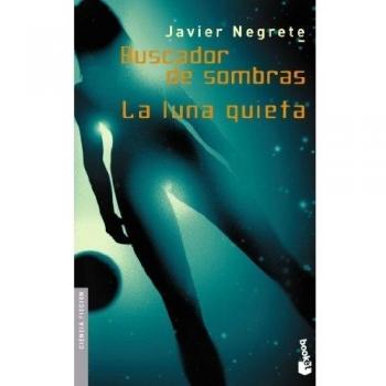 Buscador de sombras / La luna quieta - Negrete Javier