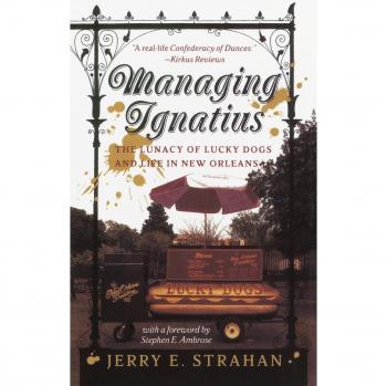 Managing Ignatius: The Lunacy of Lucky Dogs and Life in New Orleans - Book