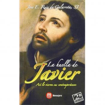 La huella de Javier : así lo vieron sus contemporáneos