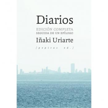 Diarios: Edición completa seguida de un epílogo: 49 - Iñaki Uriarte Cantolla