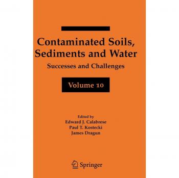 Contaminated Soils, Sediments and Water: Volume 10 - Successes and Challenges