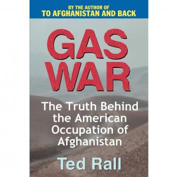Gas War: The Truth Behind the American Occupation of Afghanistan - Paperback Edition by Ted Rall