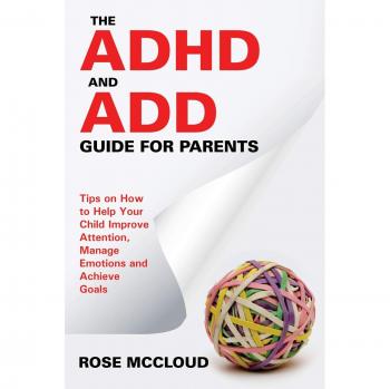 ADHD and ADD Parenting Handbook: Strategies for Enhancing Focus, Emotional Management, and Goal Achievement