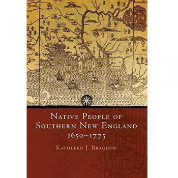 Native People of Southern New England, 1650-1775: The Civilization of the American Indian Series, Volume 259 by Kathleen J. Bragdon
