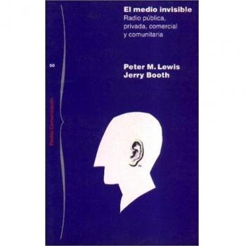 El medio invisible : radio pública, privada, comercial y comunitaria