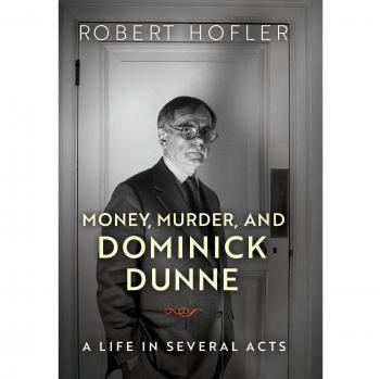Money, Murder, and Dominick Dunne: A Life in Several Acts