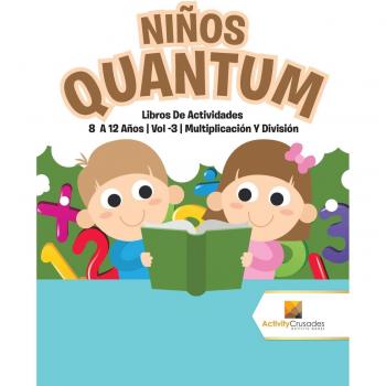 Libros de Actividades Niños Quantum: Multiplicación y División para 8 a 12 Años - Volumen 3