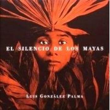 El silencio de los mayas - Luis Gonzalez Palma