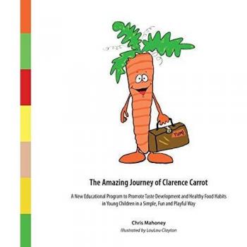El Asombroso Viaje de Clarence Zanahoria: Programa Educativo para el Desarrollo del Gusto y Hábitos Alimentarios Saludables