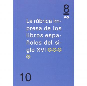 Rúbrica Impresa De Los Libros Españoles Del Siglo Xvi Col. En. 8 Nº 10.