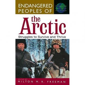 Arctic Indigenous Peoples: Survival and Resilience (Greenwood Press)