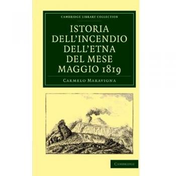 Historia del Incendio del Etna de Mayo de 1819 (Colección Biblioteca Cambridge - Ciencias de la Tierra)