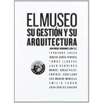 El museo: su gestión y su arquitectura