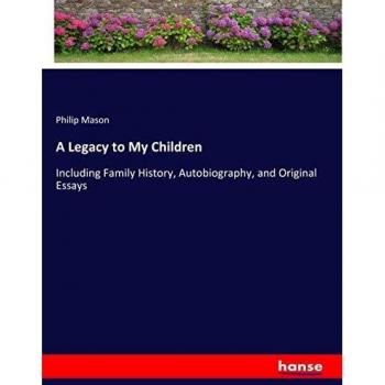 Legado Familiar: Historia, Autobiografía y Ensayos Originales para Mis Hijos