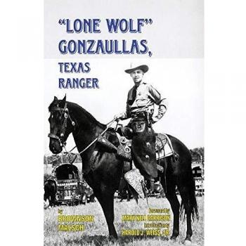 Lone Wolf Gonzaullas: Texas Ranger Biography by Brownson Malsch