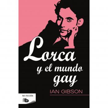 Lorca y el mundo gay - Ian Gibson