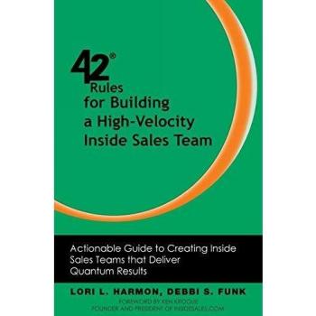 High-Velocity Inside Sales Team Guide: 42 Actionable Rules for Quantum Results by Lori L. Harmon
