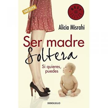 Ser madre soltera: Si quieres, puedes