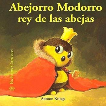 Bichitos Curiosos. Abejorro modorro rey de las abejas: Abejorro modorro rey de las abejas. Bichitos Curiosos: 31