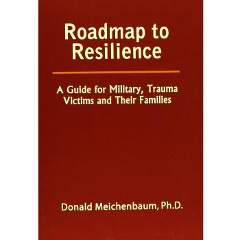 Roadmap to Resilience: A Guide for Military, Trauma Victims and Their Families