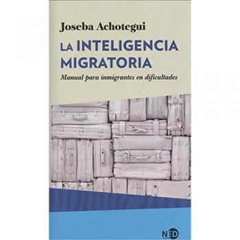 Inteligencia migratoria. Manual para inmigrantes en dificultades, La: 2019