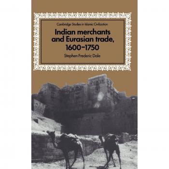 Comerciantes Indios y Comercio Euroasiático, 1600–1750 (Estudios de Cambridge en Civilización Islámica)