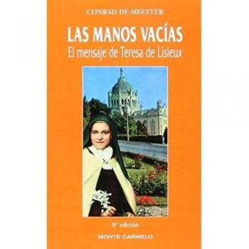 Las manos vacías: El mensaje de Teresa de Lisieux