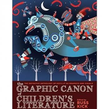 Graphic Canon of Children's Literature, The : The Definitive Anthology of Kid's Lit as Graphics and Visuals