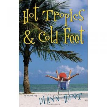 Tropical Heat and Icy Toes: A Novel by DiAnn Hunt
