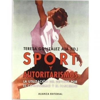 Sport y autoritarismos: La utilización del deporte por el comunismo y el fascismo