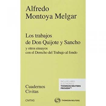 Los trabajos de Don Quijote y Sancho: y otros ensayos con el Derecho del Trabajo al fondo
