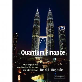 Quantum Finance: Path Integrals and Hamiltonians for Options and Interest Rates by Belal Baaquie