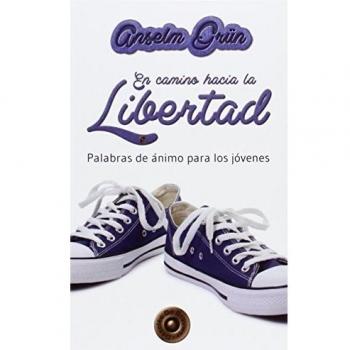 En camino Hacia La Libertad - Anselm Grün