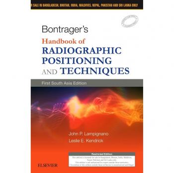 Bontrager’s Handbook of Radiographic Positioning and Techniques: First South Asia Edition, 1e