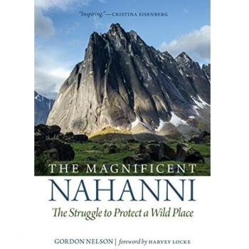 The Magnificent Nahanni: The Struggle to Protect a Wild Place