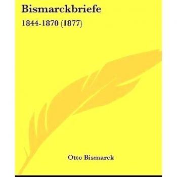 Bismarckbriefe: 1844-1870